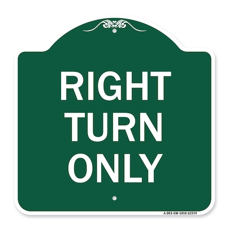 Signmission Designer Series Sign-Right Turn Only, Green & White Aluminum Sign, 18" x 18", GW-1818-22974 A-DES-GW-1818-22974